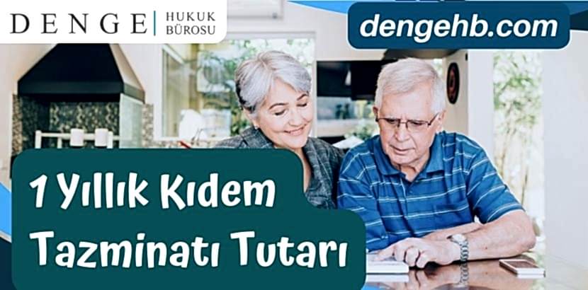 1 Yıllık Kıdem Tazminatı Tutarı - Kıdem Tazminatı Hesaplaması - DengeHB Kıdem Tazmianatı - Dengehb com
